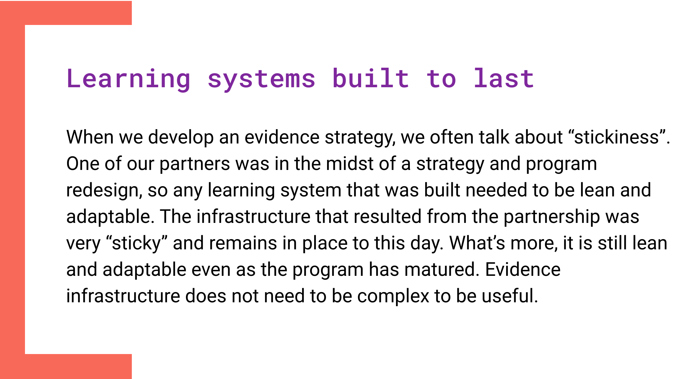 Slide titled ‘Learning systems built to last’ with text explaining that evidence strategies should be ‘sticky’ yet lean and adaptable. It describes a partner redesigning a program where simple, flexible infrastructure proved durable and effective over time.