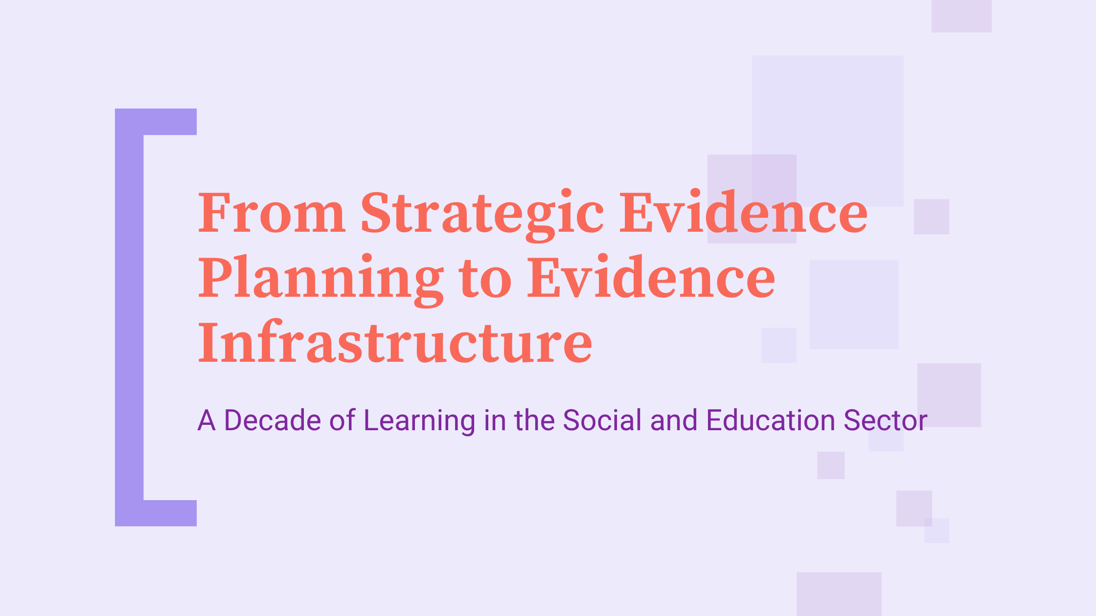 Slide titled ‘From Strategic Evidence Planning to Evidence Infrastructure’ with subtitle ‘A Decade of Learning in the Social and Education Sector.’